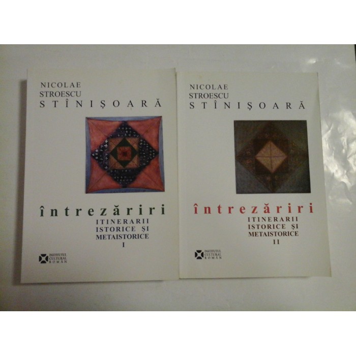 Intrezariri, itinerarii istorice si metaistorice ( 2 vol ); autograf si dedicatie - Nicolae Stroescu-Stinisoara Intrezariri, itinerarii istorice si metaistorice ( 2 vol ); autograf si dedicatie - Nicolae Stroescu-Stinisoara